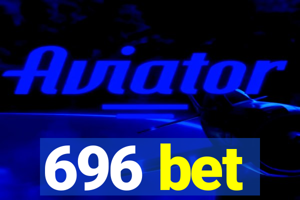 696 bet